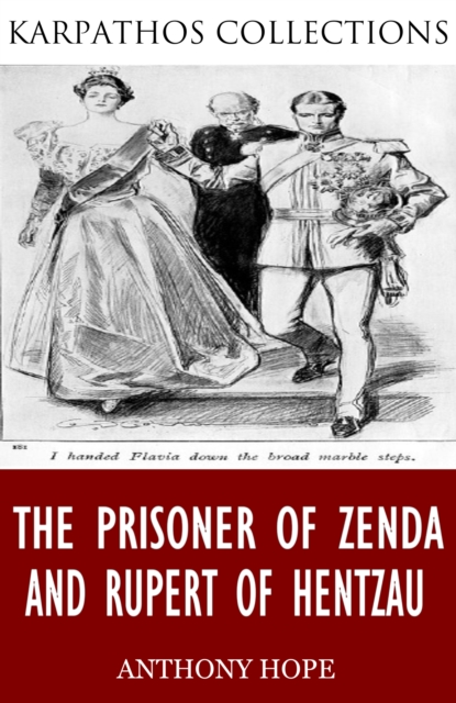 The Prisoner of Zenda and Rupert of Hentzau, EPUB eBook