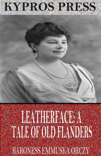 Leatherface: A Tale of Old Flanders, EPUB eBook
