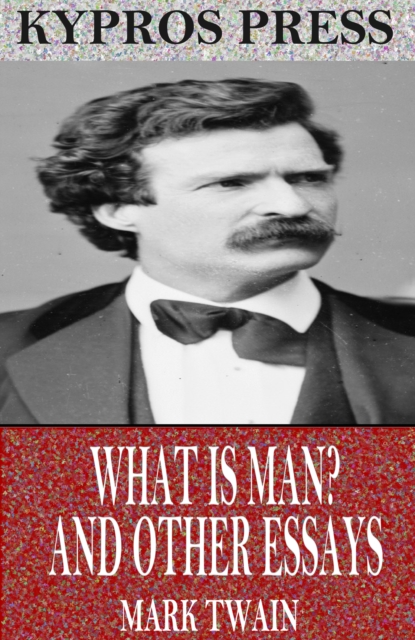 What is Man? and Other Essays, EPUB eBook