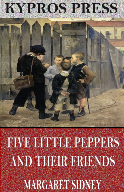 Five Little Peppers and Their Friends, EPUB eBook