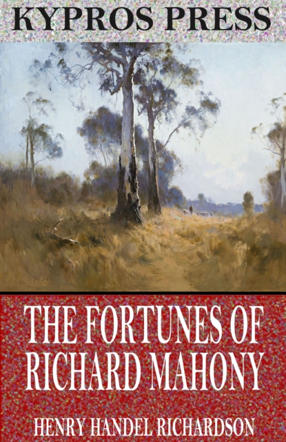 The Fortunes of Richard Mahony, EPUB eBook