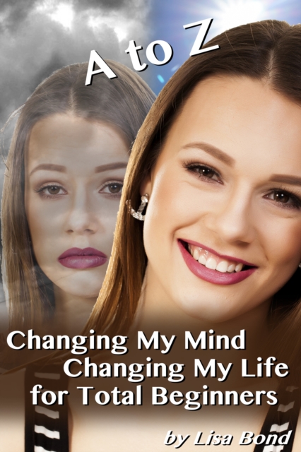 A to Z Changing My Mind Changing My Life for Total Beginners, EPUB eBook