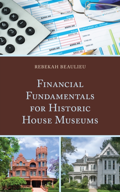 Financial Fundamentals for Historic House Museums, Hardback Book