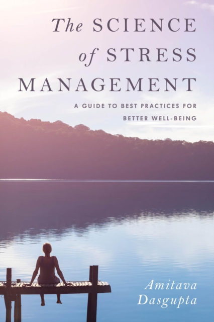 Science of Stress Management : A Guide to Best Practices for Better Well-Being, EPUB eBook