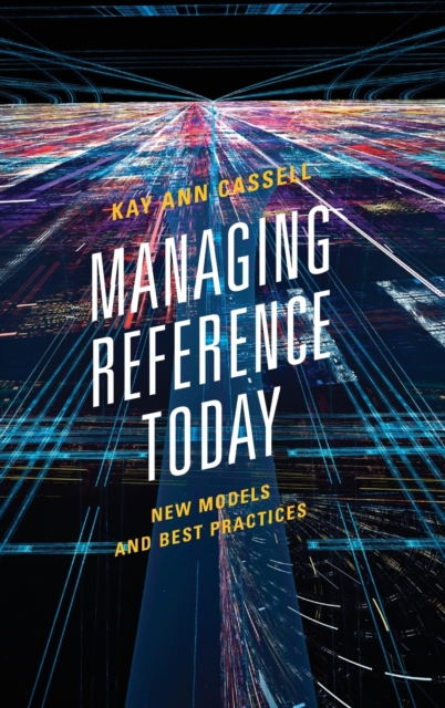 Managing Reference Today : New Models and Best Practices, Hardback Book