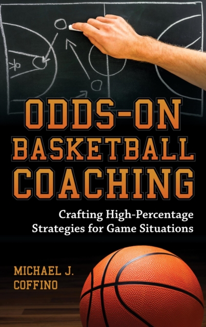 Odds-On Basketball Coaching : Crafting High-Percentage Strategies for Game Situations, EPUB eBook