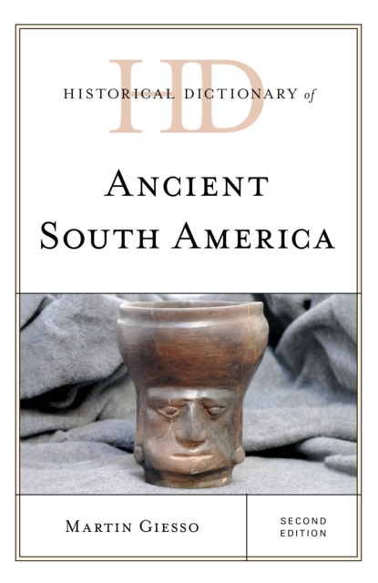 Historical Dictionary of Ancient South America, Hardback Book