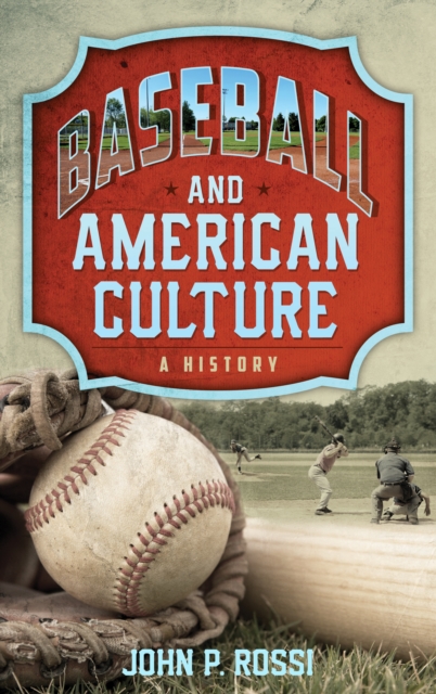 Baseball and American Culture : A History, Hardback Book