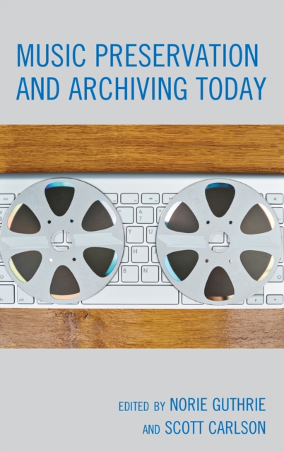 Music Preservation and Archiving Today, Hardback Book
