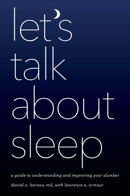 Let's Talk about Sleep : A Guide to Understanding and Improving Your Slumber, Hardback Book
