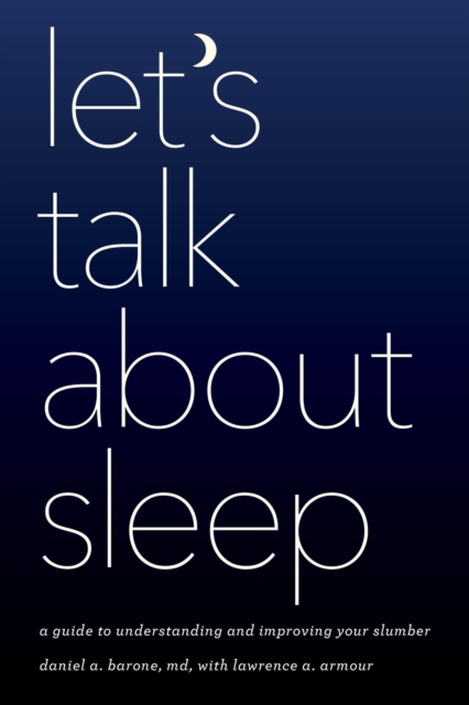 Let's Talk about Sleep : A Guide to Understanding and Improving Your Slumber, EPUB eBook