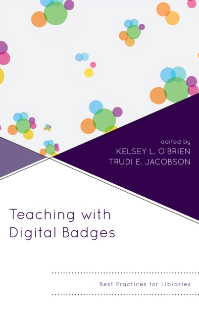Teaching with Digital Badges : Best Practices for Libraries, Paperback / softback Book