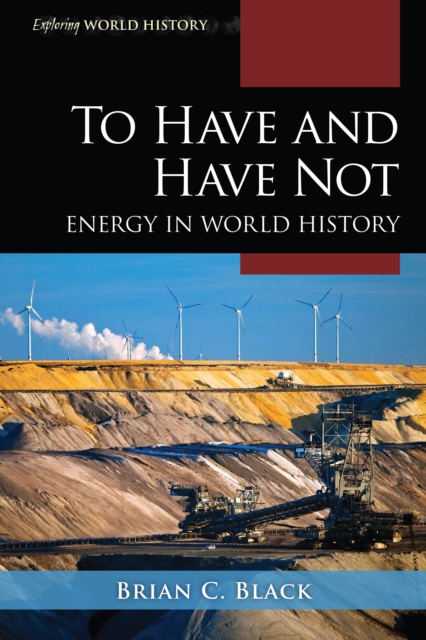 To Have and Have Not : Energy in World History, Hardback Book