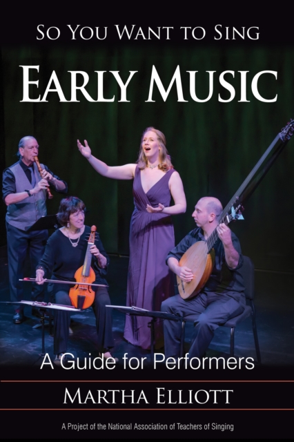 So You Want to Sing Early Music : A Guide for Performers, Paperback / softback Book