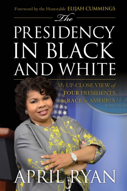 The Presidency in Black and White : My Up-Close View of Four Presidents and Race in America, EPUB eBook