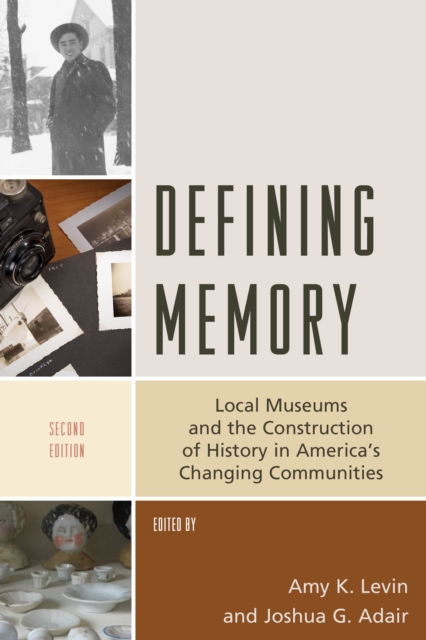 Defining Memory : Local Museums and the Construction of History in America's Changing Communities, Hardback Book