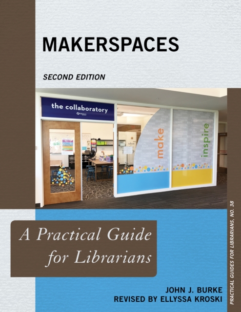 Makerspaces : A Practical Guide for Librarians, Paperback / softback Book