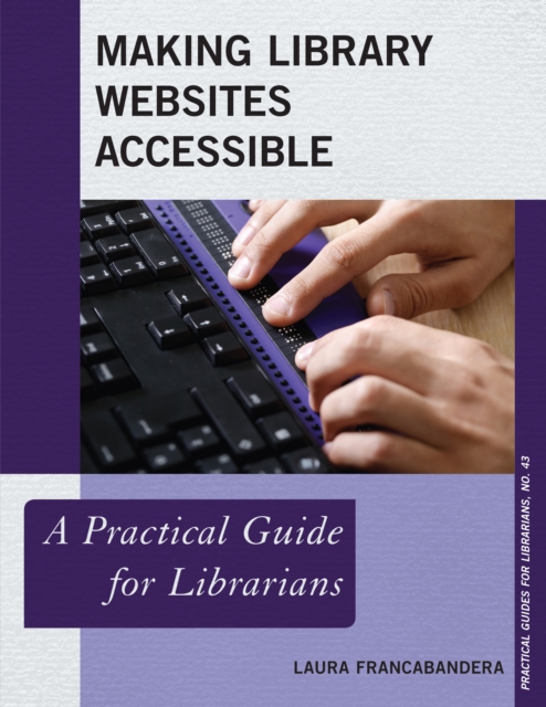 Making Library Websites Accessible : A Practical Guide for Librarians, Paperback / softback Book