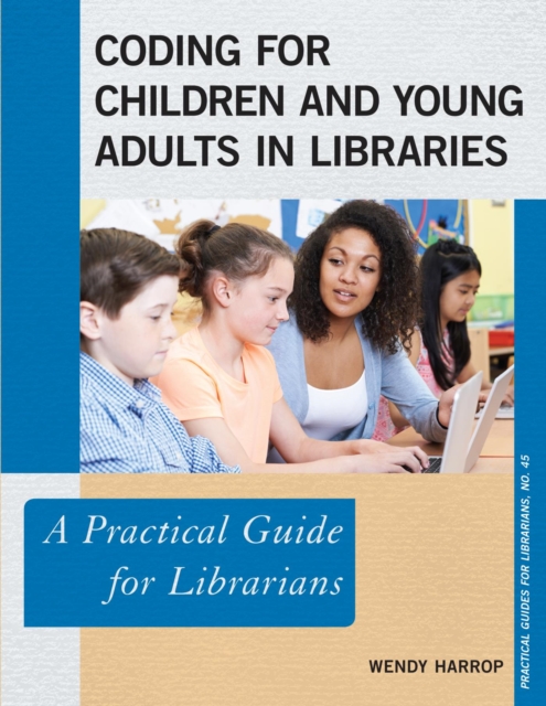 Coding for Children and Young Adults in Libraries : A Practical Guide for Librarians, EPUB eBook
