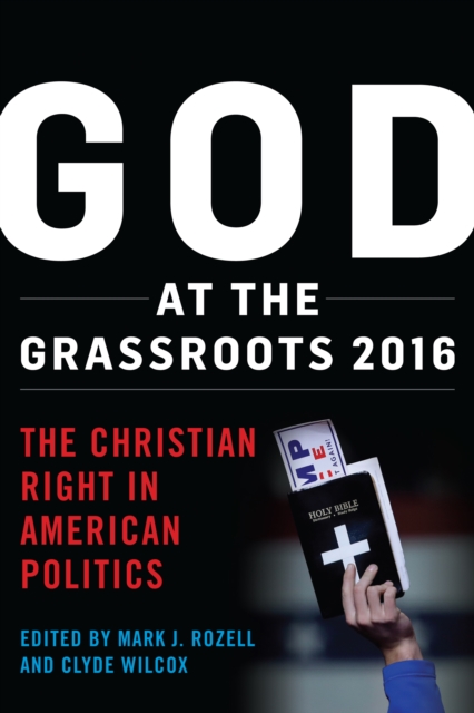 God at the Grassroots 2016 : The Christian Right in American Politics, Paperback / softback Book