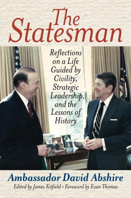 Statesman : Reflections on a Life Guided by Civility, Strategic Leadership, and the Lessons of History, EPUB eBook