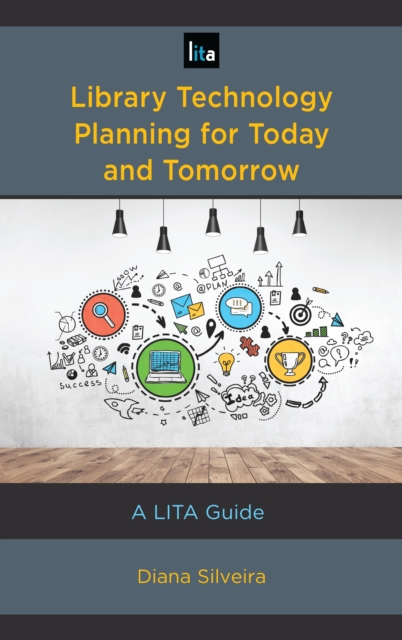 Library Technology Planning for Today and Tomorrow : A LITA Guide, Paperback / softback Book
