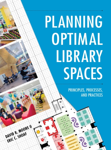Planning Optimal Library Spaces : Principles, Processes, and Practices, EPUB eBook