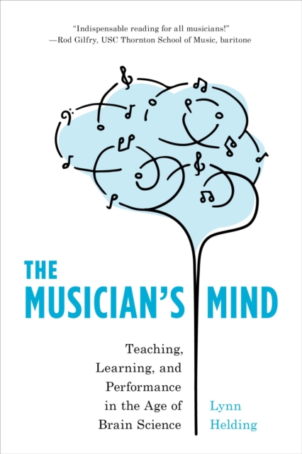 The Musician's Mind : Teaching, Learning, and Performance in the Age of Brain Science, EPUB eBook