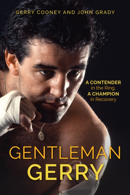 Gentleman Gerry : A Contender in the Ring, a Champion in Recovery, Hardback Book