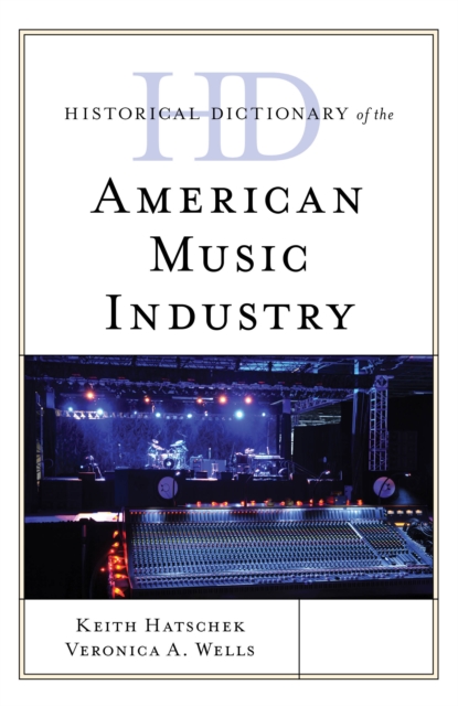 Historical Dictionary of the American Music Industry, Hardback Book