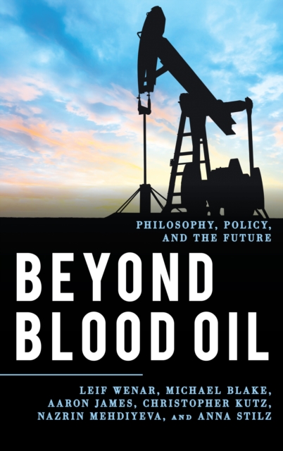 Beyond Blood Oil : Philosophy, Policy, and the Future, Hardback Book