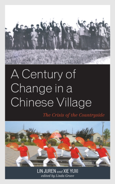 A Century of Change in a Chinese Village : The Crisis of the Countryside, Hardback Book
