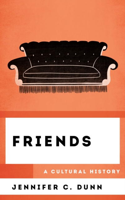 Friends : A Cultural History, Hardback Book
