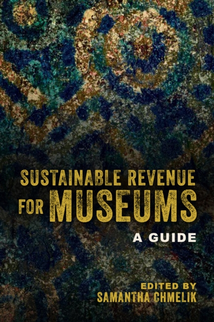 Sustainable Revenue for Museums : A Guide, Hardback Book