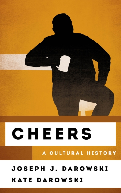 Cheers : A Cultural History, Hardback Book