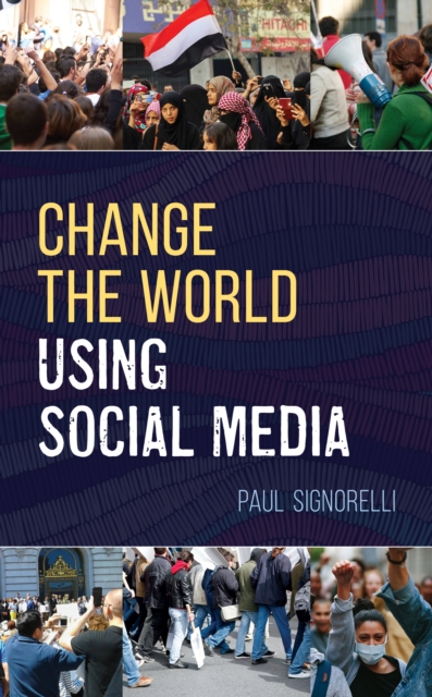 Change the World Using Social Media, Hardback Book