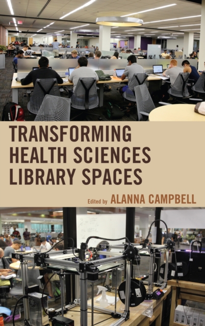 Transforming Health Sciences Library Spaces, Hardback Book