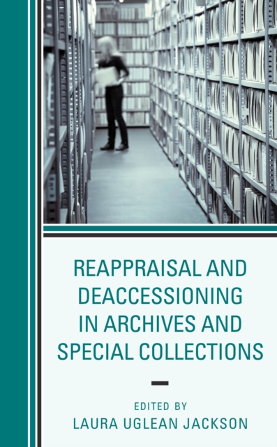Reappraisal and Deaccessioning in Archives and Special Collections, Hardback Book