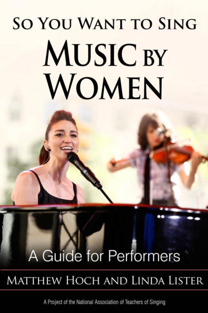 So You Want to Sing Music by Women : A Guide for Performers, EPUB eBook