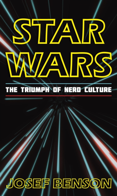Star Wars : The Triumph of Nerd Culture, EPUB eBook