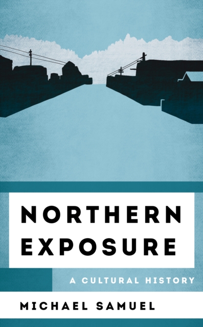 Northern Exposure : A Cultural History, Hardback Book