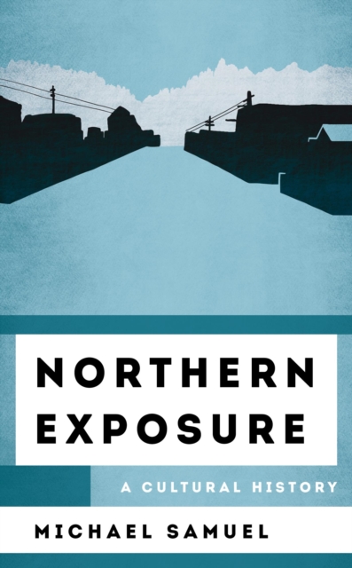 Northern Exposure : A Cultural History, EPUB eBook