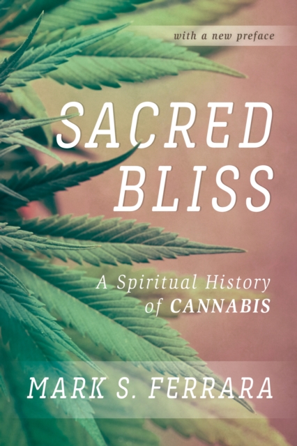 Sacred Bliss : A Spiritual History of Cannabis, Paperback / softback Book