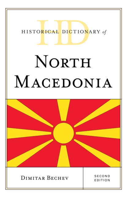 Historical Dictionary of North Macedonia, Hardback Book