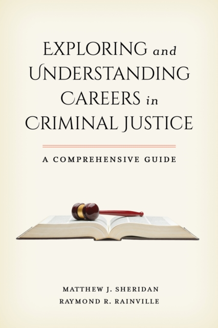 Exploring and Understanding Careers in Criminal Justice : A Comprehensive Guide, Paperback / softback Book