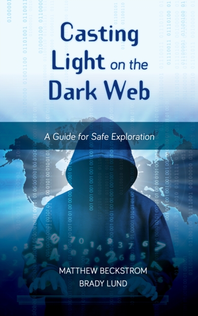 Casting Light on the Dark Web : A Guide for Safe Exploration, PDF eBook