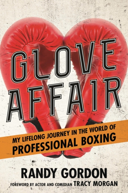 Glove Affair : My Lifelong Journey in the World of Professional Boxing, EPUB eBook
