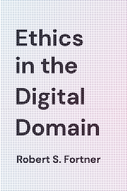 Ethics in the Digital Domain, Hardback Book