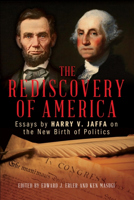 Rediscovery of America : Essays by Harry V. Jaffa on the New Birth of Politics, EPUB eBook