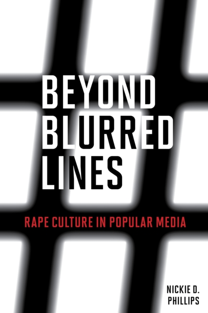 Beyond Blurred Lines : Rape Culture in Popular Media, Paperback / softback Book